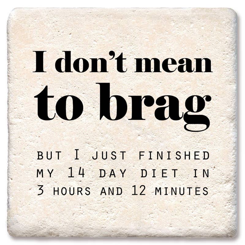 COASTERS I DON'T MEAN TO BRAG COASTER