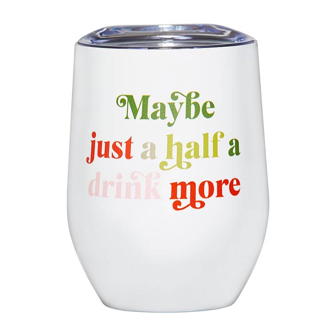 Wine Tumbler - Half a Drink More
