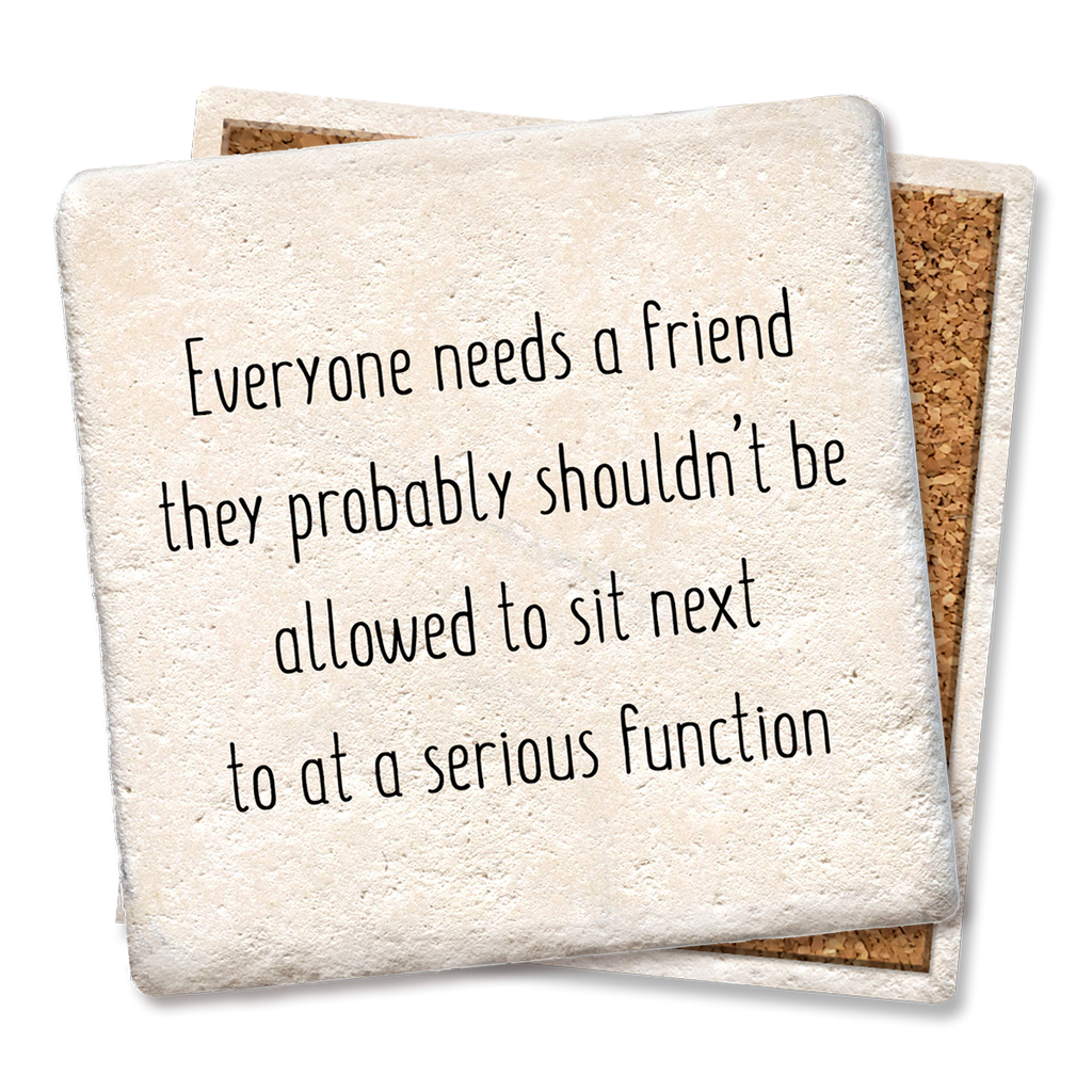 Coaster Everyone Needs a Friend They Probably