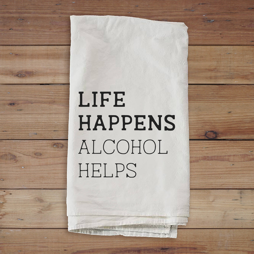 Life Happens Alcohol Helps Towel