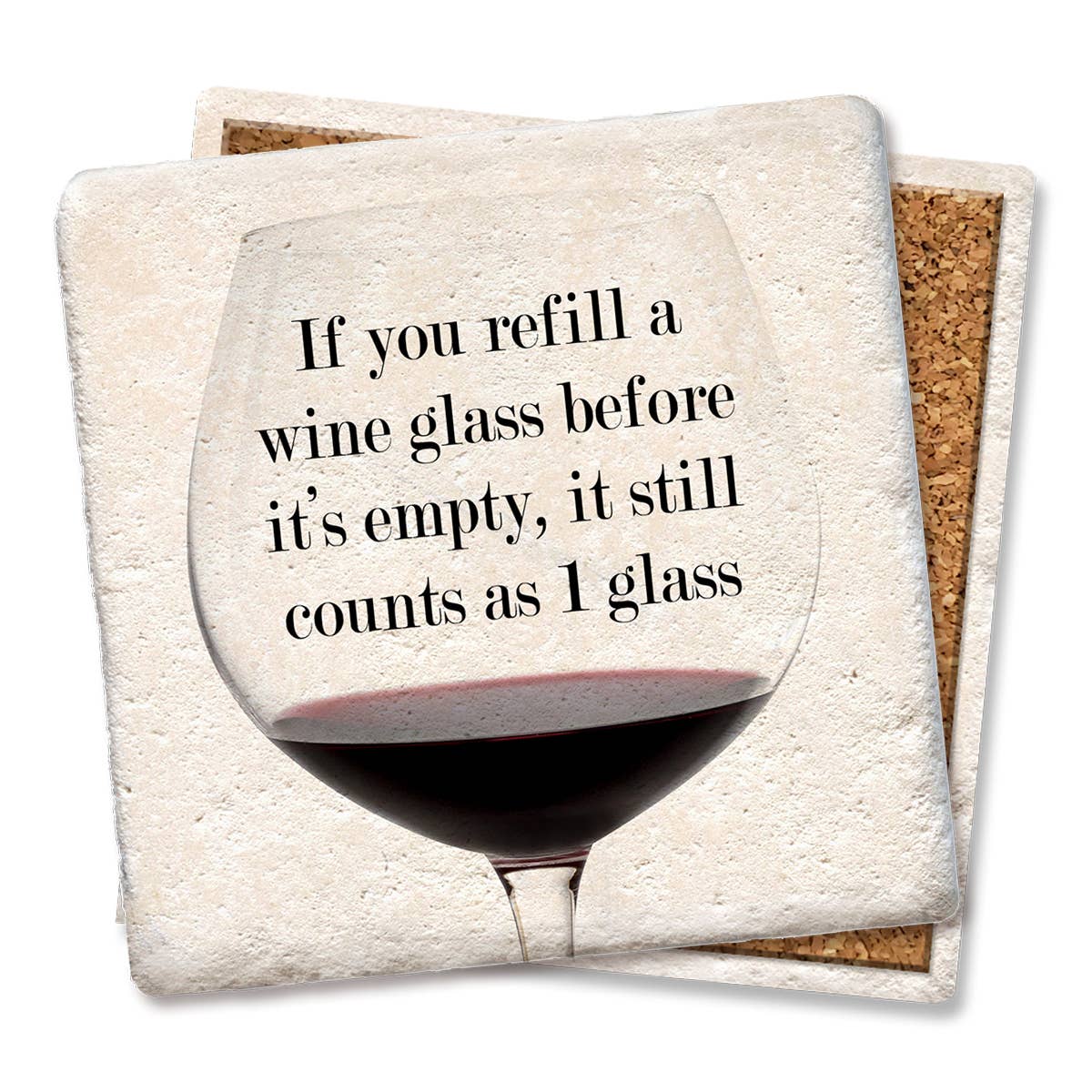 Coaster If you refill a wine glass drink coaster