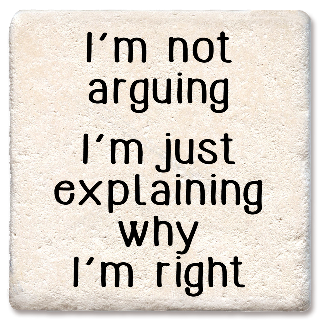 DRINK COASTER I'M NOT ARGUING
