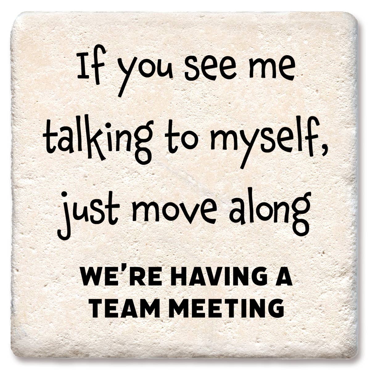 Coaster If You See Me Talking To Myself