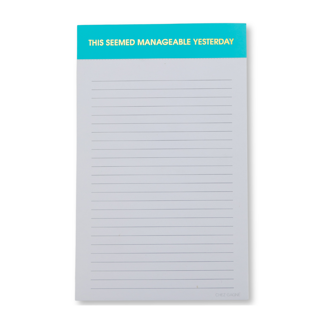 This Seemed Manageable Yesterday - Lined Notepad, To Do List