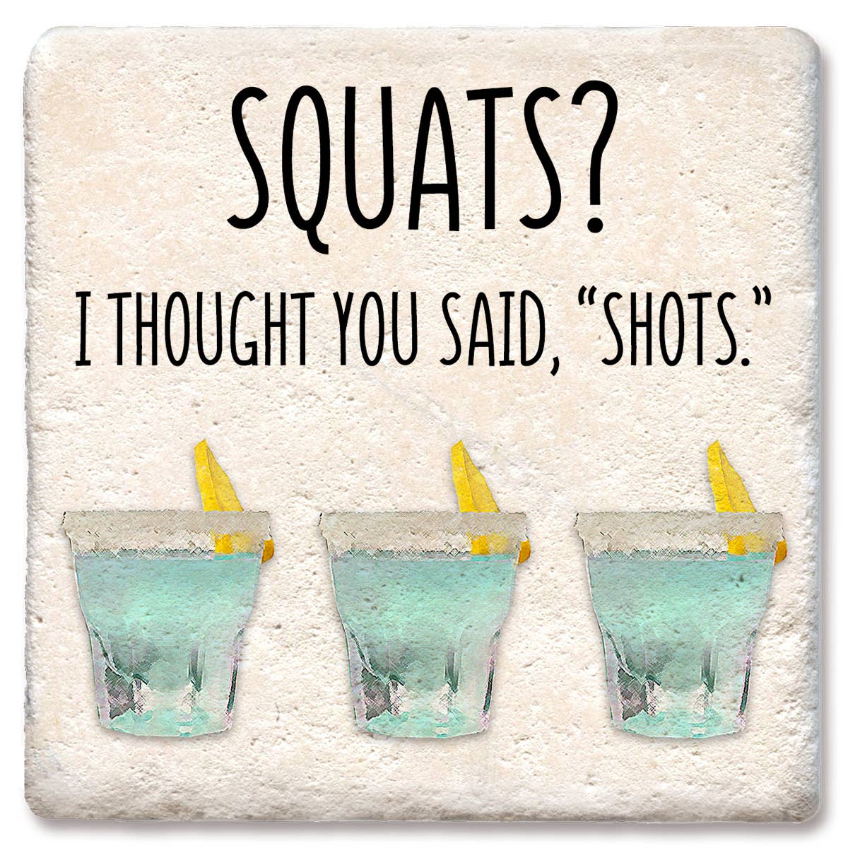 Coaster Squats? I thought you said "shots".