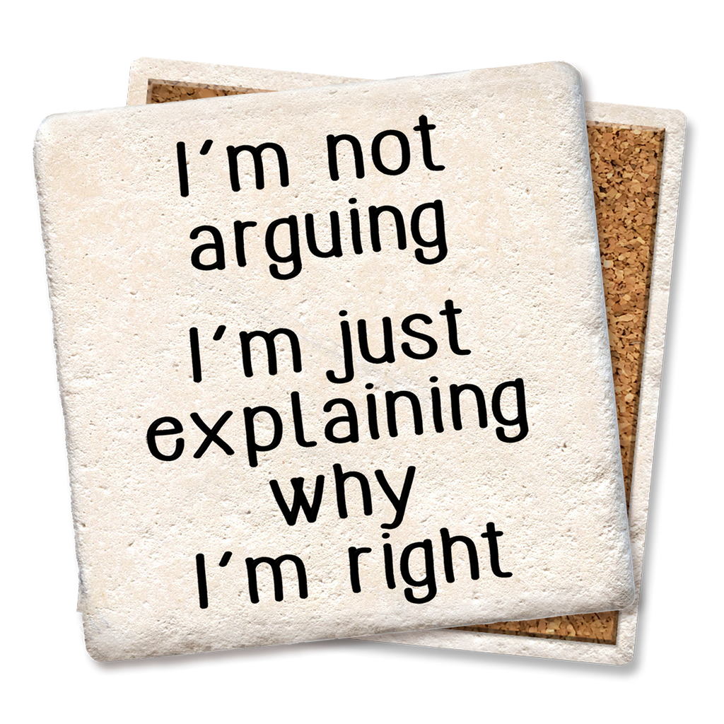 DRINK COASTER I'M NOT ARGUING
