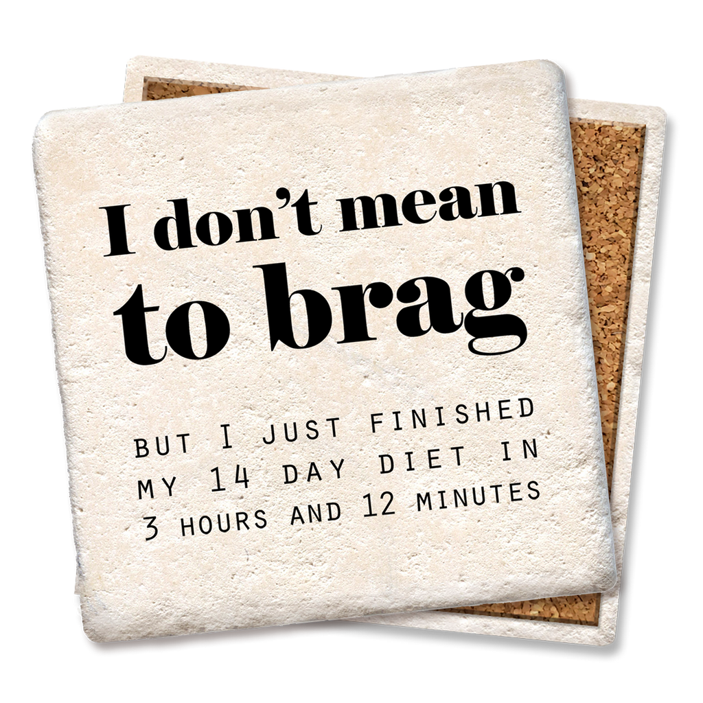 COASTERS I DON'T MEAN TO BRAG COASTER