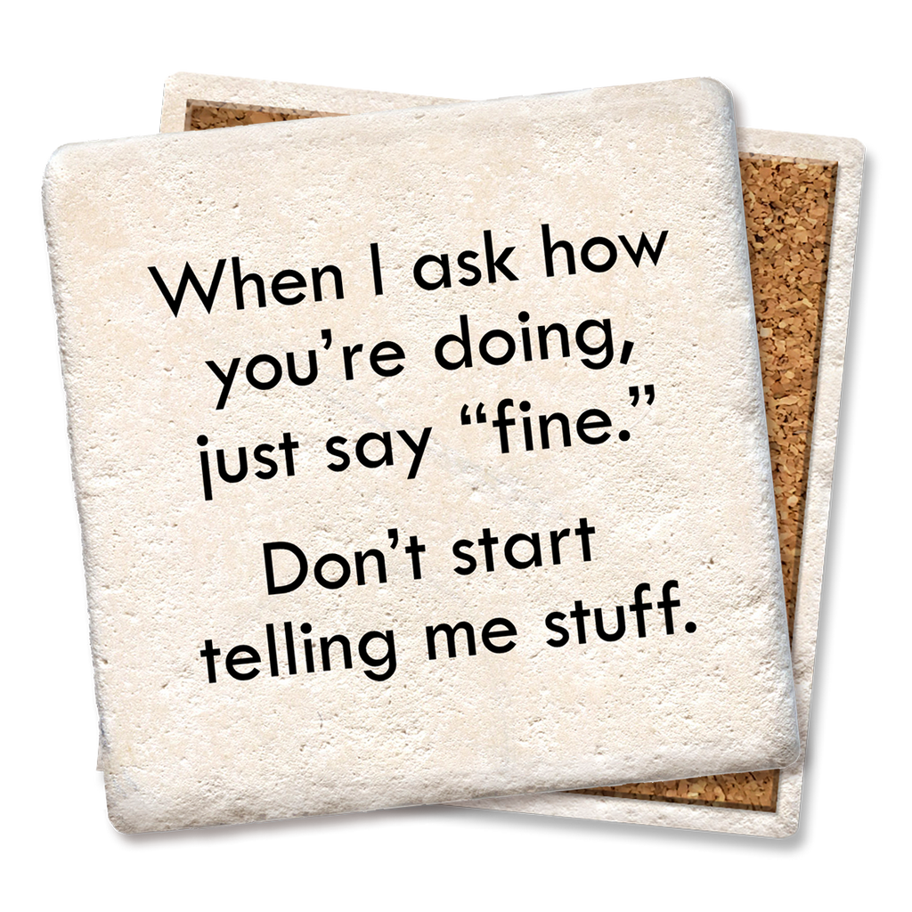 When I Ask How Youre Doing Coaster
