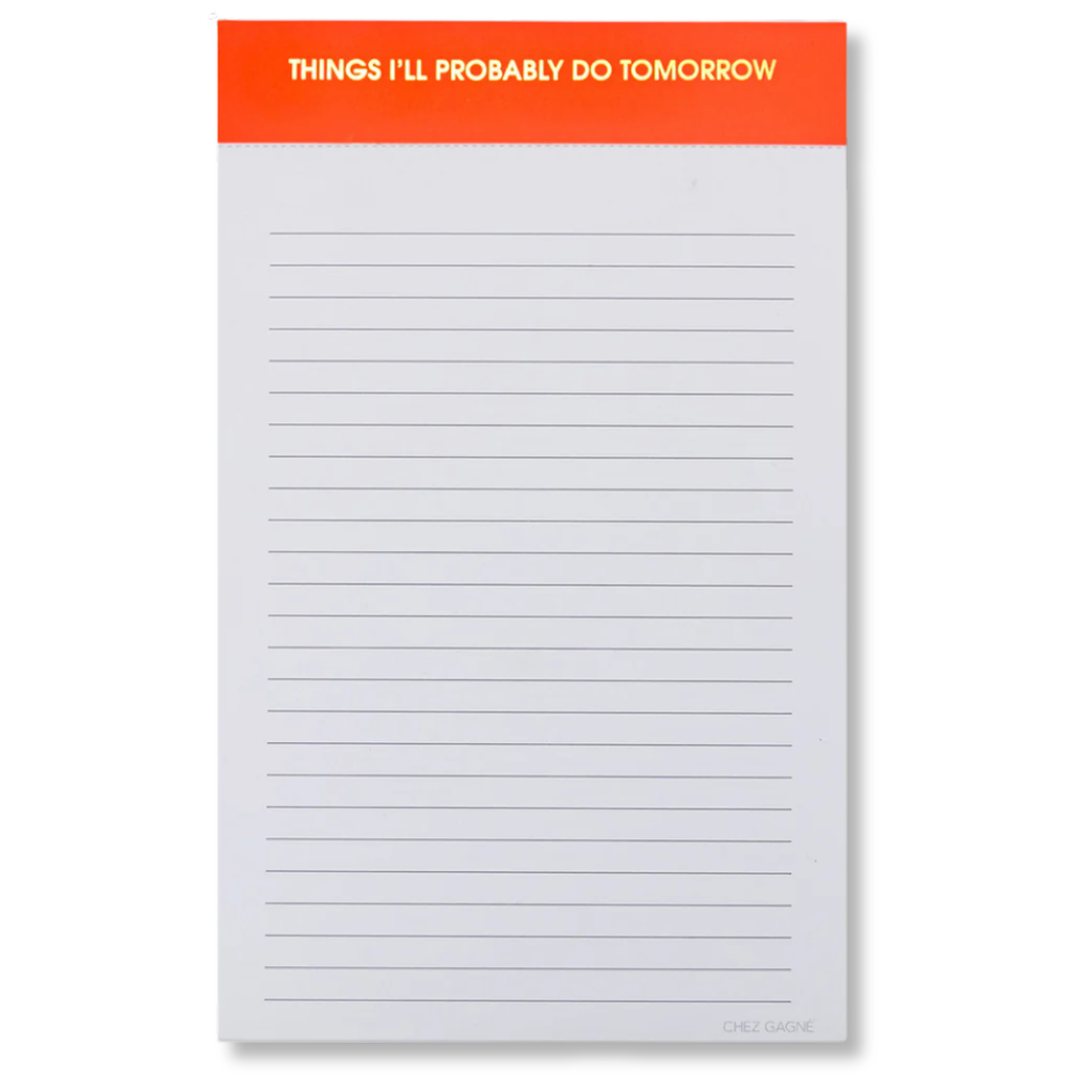 Things I'll Probably Do Tomorrow - Lined Notepad, To Do List